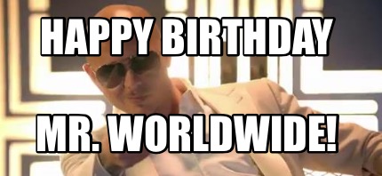 happy-birthday-mr.-worldwide