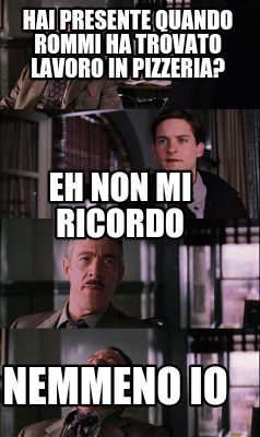 hai-presente-quando-rommi-ha-trovato-lavoro-in-pizzeria-nemmeno-io-eh-non-mi-ric