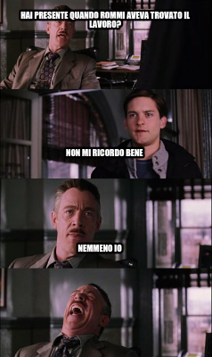 hai-presente-quando-rommi-aveva-trovato-il-lavoro-nemmeno-io-non-mi-ricordo-bene