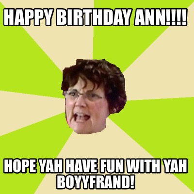 happy-birthday-ann-hope-yah-have-fun-with-yah-boyyfrand