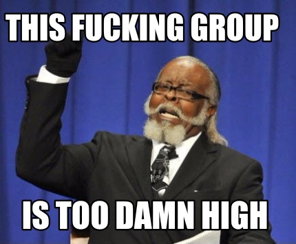 this-fucking-group-is-too-damn-high