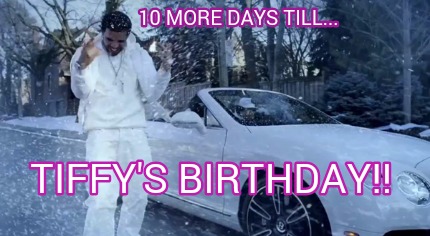 10-more-days-till...-tiffys-birthday