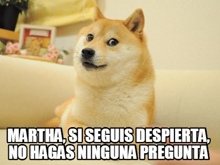 martha-si-seguis-despierta-no-hagas-ninguna-pregunta