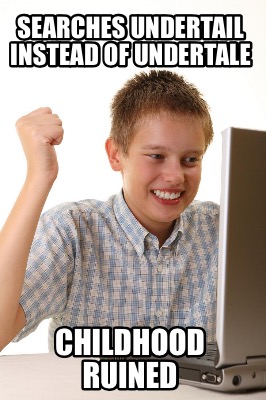 searches-undertail-instead-of-undertale-childhood-ruined