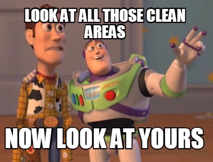 look-at-all-those-clean-areas-now-look-at-yours