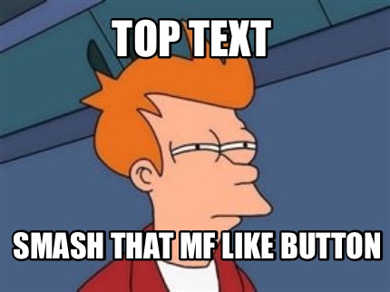 top-text-smash-that-mf-like-button