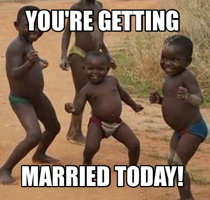 youre-getting-married-today