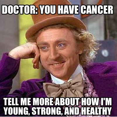 doctor-you-have-cancer-tell-me-more-about-how-im-young-strong-and-healthy