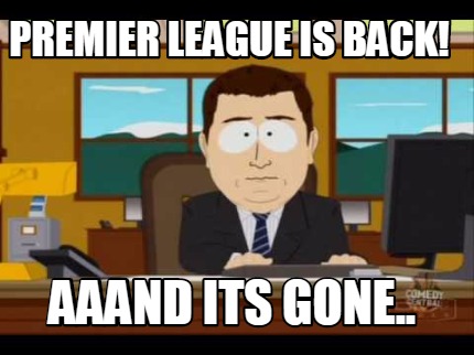 premier-league-is-back-aaand-its-gone