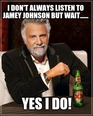 i-dont-always-listen-to-jamey-johnson-but-wait......-yes-i-do