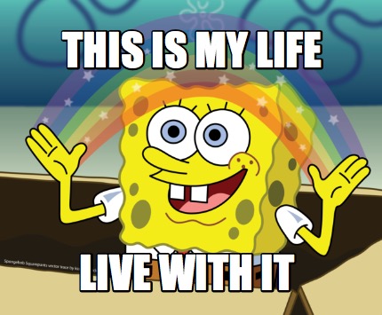 this-is-my-life-live-with-it