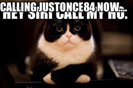 hey-siri-call-my-ho.-calling-justonce84-now