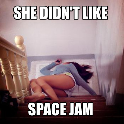 she-didnt-like-space-jam