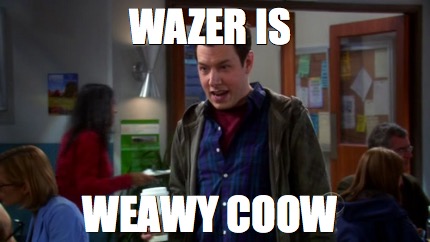 wazer-is-weawy-coow