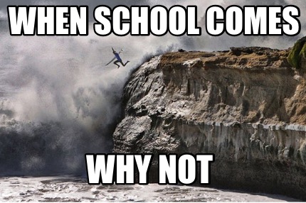 when-school-comes-why-not