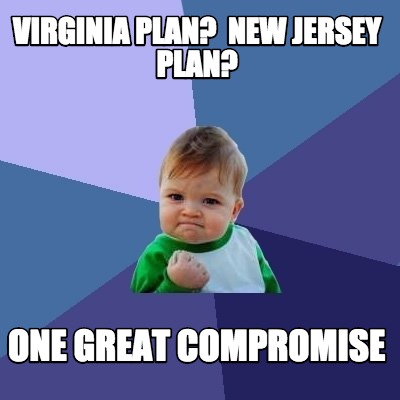 Virginia Plan? New Jersey Plan? One great Compromise Meme Maker