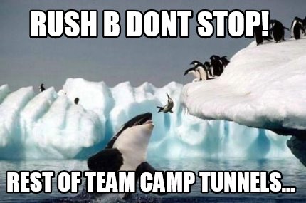 rush-b-dont-stop-rest-of-team-camp-tunnels