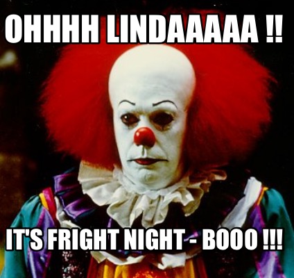 ohhhh-lindaaaaa-its-fright-night-booo-