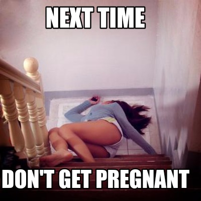 next-time-dont-get-pregnant9