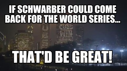 if-schwarber-could-come-back-for-the-world-series...-thatd-be-great