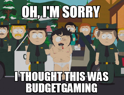 oh-im-sorry-i-thought-this-was-budgetgaming