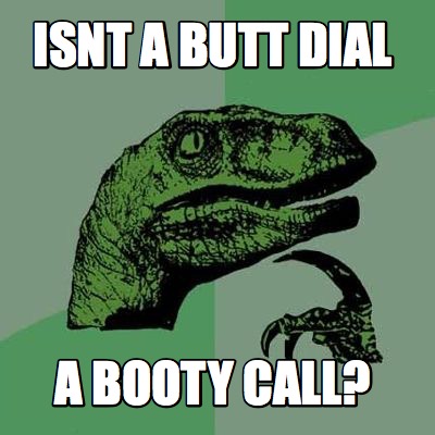 isnt-a-butt-dial-a-booty-call
