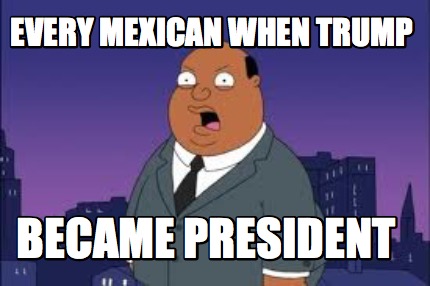 every-mexican-when-trump-became-president