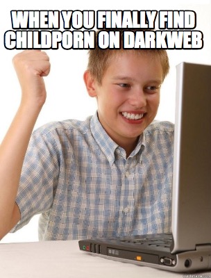 when-you-finally-find-childporn-on-darkweb