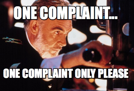 one-complaint...-one-complaint-only-please