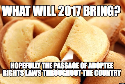 what-will-2017-bring-hopefully-the-passage-of-adoptee-rights-laws-throughout-the