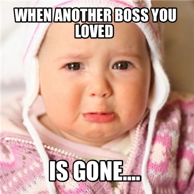 when-another-boss-you-loved-is-gone