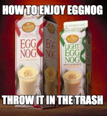 how-to-enjoy-eggnog-throw-it-in-the-trash