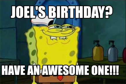 joels-birthday-have-an-awesome-one