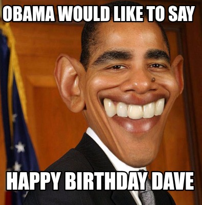 obama-would-like-to-say-happy-birthday-dave