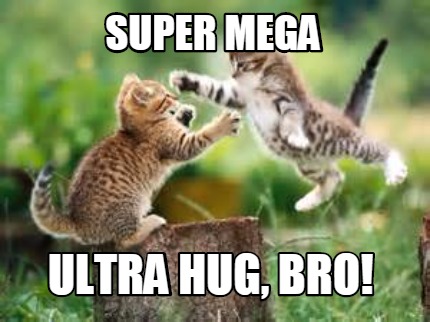 super-mega-ultra-hug-bro