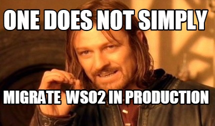 one-does-not-simply-migrate-wso2-in-production