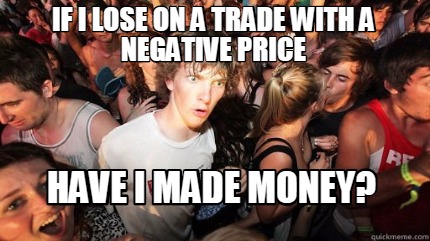 if-i-lose-on-a-trade-with-a-negative-price-have-i-made-money