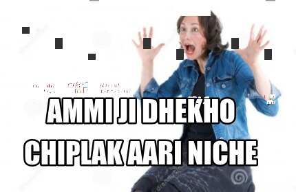 ammi-ji-dhekho-chiplak-aari-niche