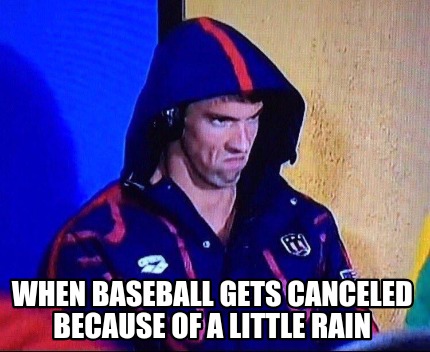 when-baseball-gets-canceled-because-of-a-little-rain