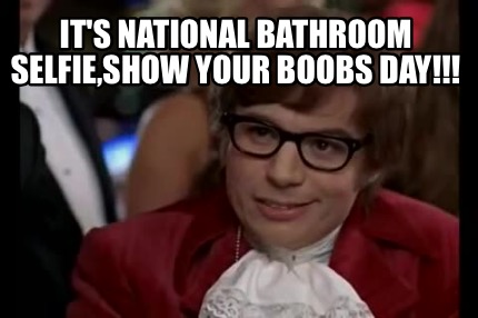 its-national-bathroom-selfieshow-your-boobs-day