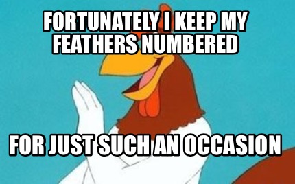 fortunately-i-keep-my-feathers-numbered-for-just-such-an-occasion