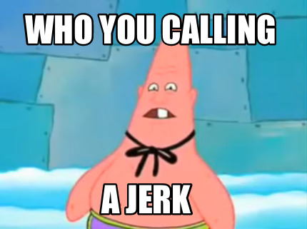who-you-calling-a-jerk