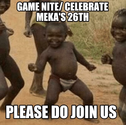 game-nite-celebrate-mekas-26th-please-do-join-us