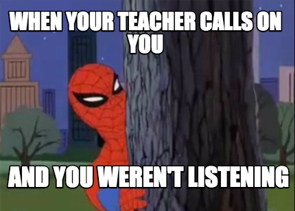 when-your-teacher-calls-on-you-and-you-werent-listening