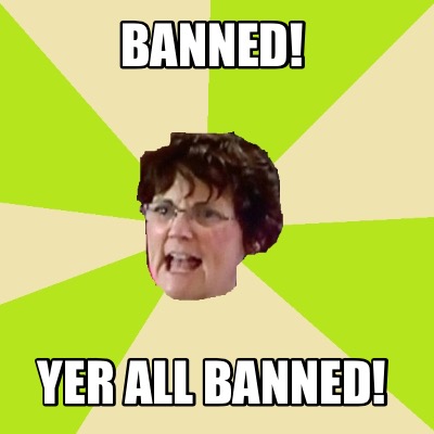 banned-yer-all-banned