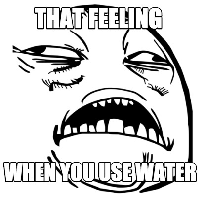 that-feeling-when-you-use-water