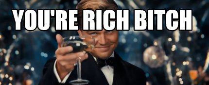 youre-rich-bitch