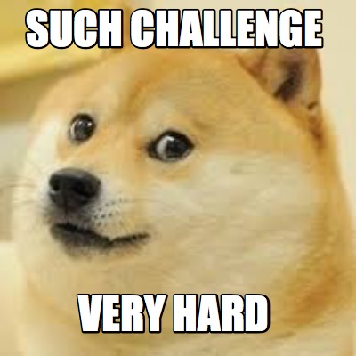 such-challenge-very-hard