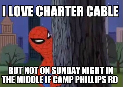 i-love-charter-cable-but-not-on-sunday-night-in-the-middle-if-camp-phillips-rd