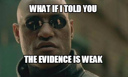 what-if-i-told-you-the-evidence-is-weak